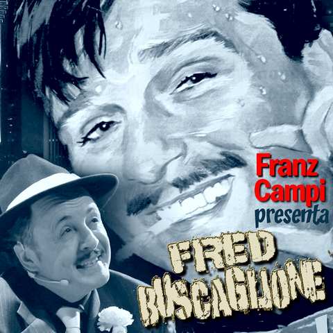 FRED BUSCAGLIONE interpretato da Franz Campi